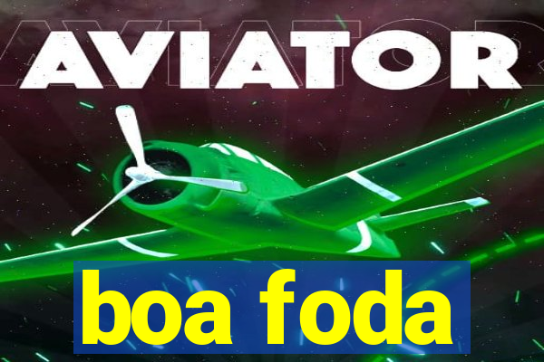 boa foda